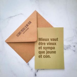 carte anniversaire mieux vaut être vieux et sympa que jeune et con